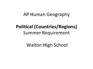 AP Human Geography Political CountriesRegions Summer Requirement Walton