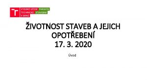 IVOTNOST STAVEB A JEJICH OPOTEBEN 17 3 2020