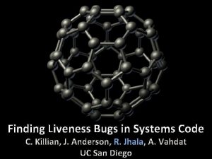 Finding Liveness Bugs in Systems Code C Killian