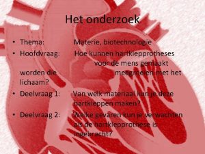 Het onderzoek Thema Hoofdvraag worden die lichaam Deelvraag