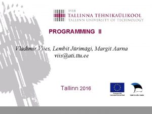 PROGRAMMING II Vladimir Viies Lembit Jrimgi Margit Aarna