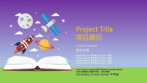 Project Title School Names Student Names Grade Hong
