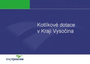 Kotlkov dotace v Kraji Vysoina 1 kolo kotlkovch