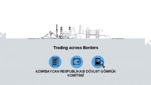 Trading across Borders AZRBAYCAN RESPUBLKASI DVLT GMRK KOMTS