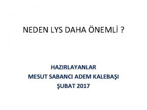 NEDEN LYS DAHA NEML HAZIRLAYANLAR MESUT SABANCI ADEM