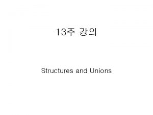 13 Structures and Unions Structures Structure struct card