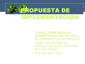 PROPUESTA DE IMPLEMENTACION CONSULTORIA PARA LA ACREDITACION DEL