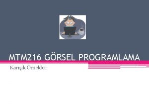 MTM 216 GRSEL PROGRAMLAMA Kark rnekler rnek vizefinal