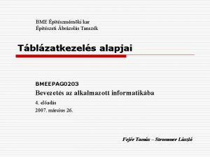 BME ptszmrnki kar ptszeti brzols Tanszk Tblzatkezels alapjai