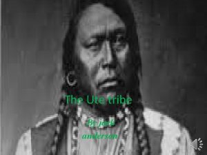 The Ute tribe By jack anderson Table of