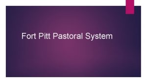 Fort Pitt Pastoral System What is Pastoral Care