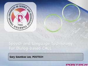Speech and Language Technology For Dialogbased CALL Gary