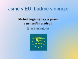 Jsme v EU bume v obraze Metodologie vuky