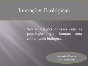 Interaes Ecolgicas So as relaes diversas entre as