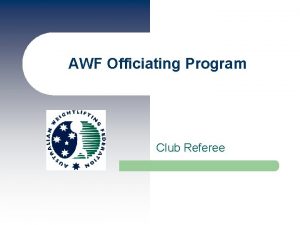 AWF Officiating Program Club Referee Club Referee Learning