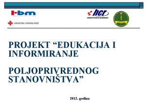 PROJEKT EDUKACIJA I INFORMIRANJE POLJOPRIVREDNOG STANOVNITVA 2012 godina