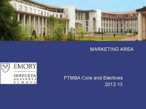 MARKETING AREA FTMBA Core and Electives 2012 13