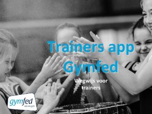 Trainers app Gymfed Wegwijs voor trainers Beste trainers