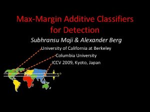 MaxMargin Additive Classifiers for Detection Subhransu Maji Alexander