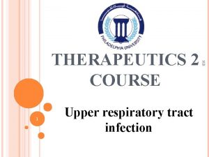 1 Upper respiratory tract infection N B THERAPEUTICS