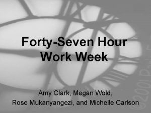 FortySeven Hour Work Week Amy Clark Megan Wold