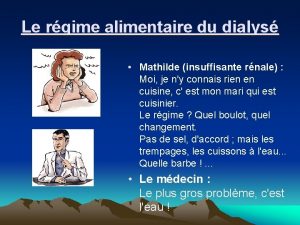 Le rgime alimentaire du dialys Mathilde insuffisante rnale