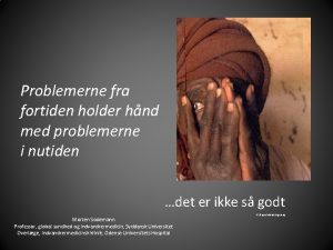 Problemerne fra fortiden holder hnd med problemerne i