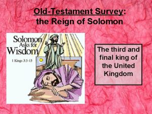 OldTestament Survey the Reign of Solomon The third