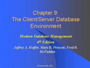 Chapter 9 The ClientServer Database Environment Modern Database