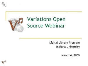 Variations Open Source Webinar Digital Library Program Indiana