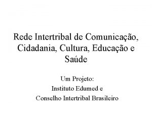 Rede Intertribal de Comunicao Cidadania Cultura Educao e