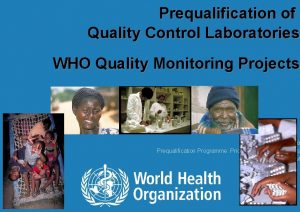 Prequalification of Quality Control Laboratories WHO Quality Monitoring