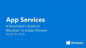 App Services A Developers Guide to Windows 10