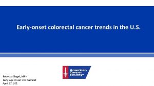 Earlyonset colorectal cancer trends in the U S