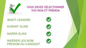 VOUS DEVEZ SLECTIONNER VOS NOM ET PRNOM BINOT