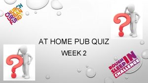 AT HOME PUB QUIZ WEEK 2 WELCOME HERE