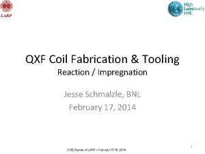 QXF Coil Fabrication Tooling Reaction Impregnation Jesse Schmalzle
