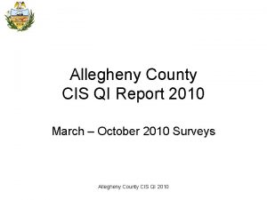Allegheny County CIS QI Report 2010 March October