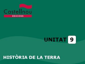 UNITAT 9 HISTRIA DE LA TERRA Unitat 9