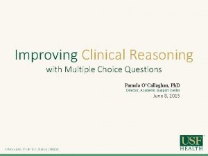 Improving Clinical Reasoning with Multiple Choice Questions Pamela