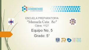 ESCUELA PREPARATORIA Manuela Cata o Clave 1127 Equipo