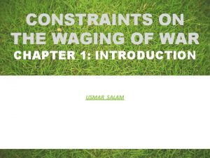 CONSTRAINTS ON THE WAGING OF WAR CHAPTER 1