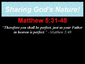 Sharing Gods Nature Matthew 5 31 48 Therefore
