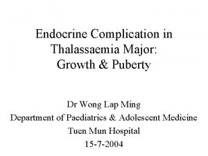 Endocrine Complication in Thalassaemia Major Growth Puberty Dr