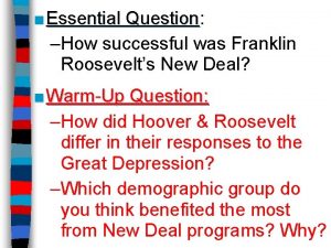 Essential Question Question How successful was Franklin Roosevelts