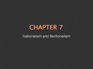 CHAPTER 7 Nationalism and Sectionalism Transportation Revolution Roadways