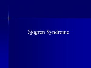 Sjogren Syndrome Definition A chronic inflammatory lymphoproliferative disease