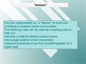 Netizen It is your responsibility as a Netizen