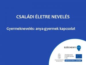 CSALDI LETRE NEVELS Gyermeknevels anyagyermek kapcsolat TMOP3 1