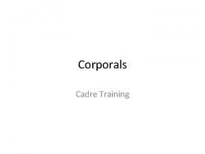 Corporals Cadre Training Training Objective Task Understand the